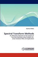 Spectral Transform Methods: An Alternative Approach to the Analysis of Two-Point Boundary Value Problems for Linear Evolution PDEs and Applications 383832062X Book Cover