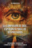 La Compasión de Dios: Esperanza para los Despreciados (Spanish Edition) B0GKF63688 Book Cover