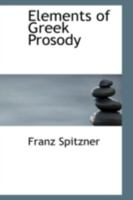 Elements of Greek Prosody 1018903526 Book Cover