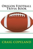 Oregon Football Trivia Book 198167571X Book Cover