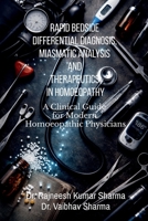 Rapid Bedside Differential Diagnosis, Miasmatic Analysis and Therapeutics in Homoeopathy: A Clinical Guide for Modern Homoeopathic Physicians B0GTMN8214 Book Cover