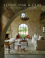 Stone, Oak & Clay: Architecture of the Land 0847878090 Book Cover