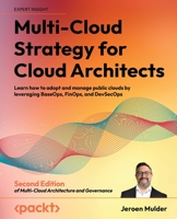 Multi-Cloud Strategy for Cloud Architects: Learn how to adopt and manage public clouds by leveraging BaseOps, FinOps, and DevSecOps, 2nd Edition 1804616737 Book Cover