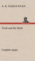 Truth and the Myth: Couplets quips 3849184897 Book Cover