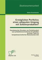 Erm�glichen Portfolios einen ad�quaten Umgang mit Sch�lerprodukten?: Erprobung des Einsatzes von Portfolioarbeit zum produktionsorientierten Erschlie�en lyrischer Texte im kompetenzorientierten Deutsc 3863412168 Book Cover