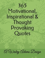 365 Motivational, Inspirational & Thought Provoking Quotes: A Wesley Adams Design B09CKKMNLB Book Cover