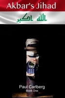 Akbar's Jihad: Book One 1520643365 Book Cover