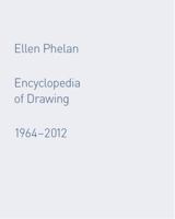 Ellen Phelan: Encyclopedia of Drawing, 1964- 2012 0615648533 Book Cover