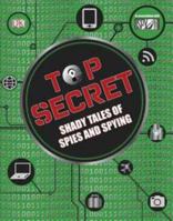 Top Secret: Shady Tales of Spies and Spying 0756686075 Book Cover