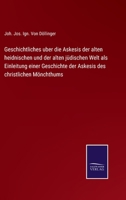 Geschichtliches uber die Askesis der alten heidnischen und der alten jüdischen Welt als Einleitung einer Geschichte der Askesis des christlichen Mönchthums 3375028180 Book Cover