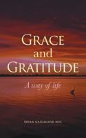 Grace and Gratitude: A way of life 1922589330 Book Cover