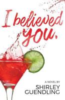 I Believed You: A Novel 1948238047 Book Cover