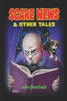 Scare News and Other Tales 1723991414 Book Cover