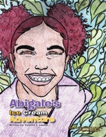 Abigale's Ice Cream Adventure 1477114637 Book Cover