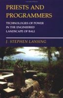 Priests and Programmers: Technologies of Power in the Engineered Landscape of Bali 069102863X Book Cover