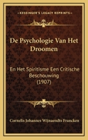 De Psychologie Van Het Droomen: En Het Spiritisme Een Critische Beschouwing (1907) 1167578120 Book Cover