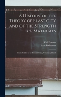 A History of the Theory of Elasticity and of the Strength of Materials: From Galilei to the Present Time, Volume 2, part 1 1015910769 Book Cover