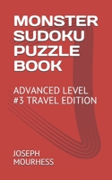 MONSTER SUDOKU PUZZLE BOOK: ADVANCED LEVEL #3 TRAVEL EDITION B0915V5NP3 Book Cover
