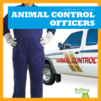 Animal Control Officers (Bullfrog Books: Community Helpers) (Community Helpers (Jump)) 1641288256 Book Cover