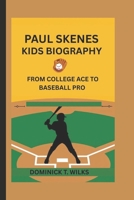 PAUL SKENES: FROM COLLEGE ACE TO BASEBALL PRO B0F1TZJ1HV Book Cover