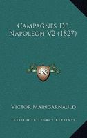 Campagnes De Napoleon V2 (1827) 1160818002 Book Cover