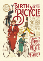 Birth of the Bicycle: A Bumpy History of the Bicycle in America 1819–1900 1536213926 Book Cover