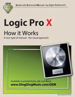 Logic Pro X - How It Works: A New Type of Manual - The Visual Approach 1492128988 Book Cover