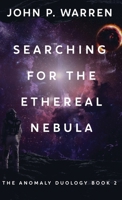 Searching For The Ethereal Nebula (The Anomaly Duology) 4824125146 Book Cover