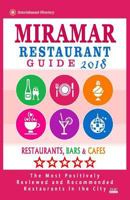 Miramar Restaurant Guide 2018: Best Rated Restaurants in Miramar, Florida - Restaurants, Bars and Cafes recommended for Tourist, 2018 1987734955 Book Cover