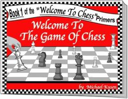 Welcome To The Game Of Chess 097046407X Book Cover