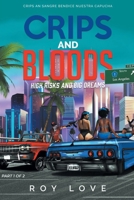Crips And Bloods: High Risk and Big Dreams: Part 1 of 2 1638812845 Book Cover