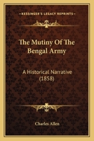 The Mutiny Of The Bengal Army: A Historical Narrative 1165270870 Book Cover