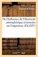 De L'influence De L'�lectricit� Atmosph�rique Et Terrestre Sur L'organisme: Et De L'effet De L'isolement �lectrique Consid�r� Comme Moyen Curatif Et Pr�servatif D'un Grand Nombre De Maladies... 1274156793 Book Cover