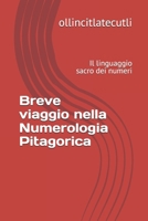Breve viaggio nella Numerologia Pitagorica: Il linguaggio sacro dei numeri (S.E.N.T.O. - Sinergie Evolutive Nei Trattamenti Olistici) (Italian Edition) B0FY3RCMYF Book Cover