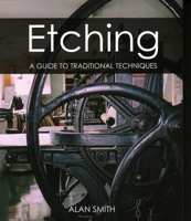 Etching: A Guide to Traditional Techniques 1785007696 Book Cover