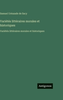 Variétés littéraires morales et historiques: Variétés littéraires morales et historiques 3563761175 Book Cover