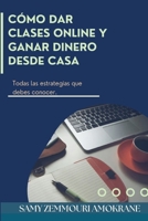 Como dar clases online y ganar dinero desde casa. (Spanish Edition) B0FD9MBQCX Book Cover