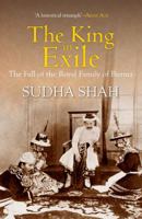 The King in Exile The Fall of the Royal Family of Burma 9351365859 Book Cover