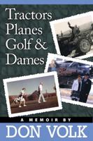 Tractors, Planes, Golf & Dames: A Memoir 1589851927 Book Cover