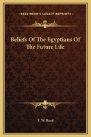 Beliefs Of The Egyptians Of The Future Life 116284356X Book Cover
