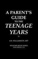 A Parent's Guide to the Teenage Years 0966860306 Book Cover