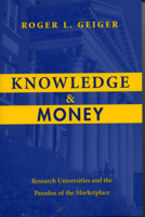 Knowledge and Money: Research Universities and the Paradox of the Marketplace 0804749264 Book Cover