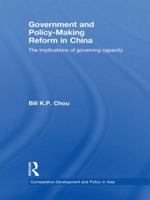 Government and Policy-Making Reform in China: The Implications of Governing Capacity 0415437040 Book Cover