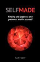 Selfmade: Finding the Goodness and Greatness Within Yourself 1906954518 Book Cover