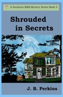 Shrouded in Secrets: A Southern B&B Mystery (A Southern B&B Mystery Series) B0CTXLFRHV Book Cover