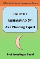 Prophet Muhammad: As a Planning Expert 1974050513 Book Cover
