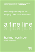 A Fine Line: How Design Strategies Are Shaping the Future of Business 0470451025 Book Cover