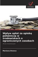 Wplyw oplat za opieke poloznicza w srodowiskach o ograniczonych zasobach 6209378609 Book Cover