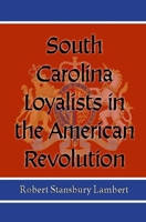 South Carolina Loyalists in the American Revolution 0984259880 Book Cover