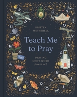 Teach Me to Pray: Praying God's Word from A to Z 1433599090 Book Cover